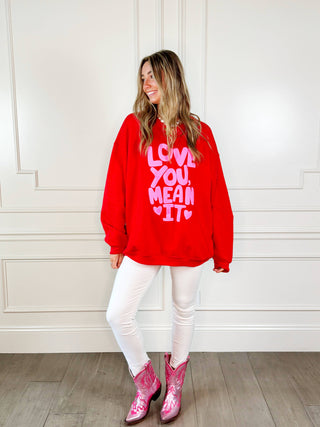 Love You Mean It Sweatshirt