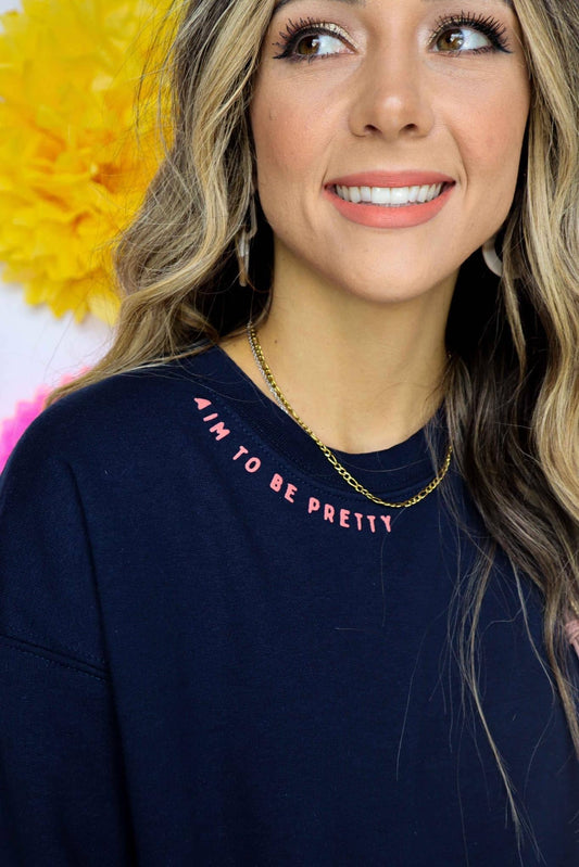 Aim To Be Pretty Navy Sweatshirt