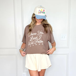 Where You Lead I Follow Tee