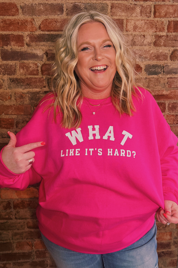 What Like It's Hard? Legally Blonde Sweatshirt